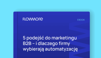 5 podejść do marketingu B2B – i dlaczego firmy wybierają automatyzację