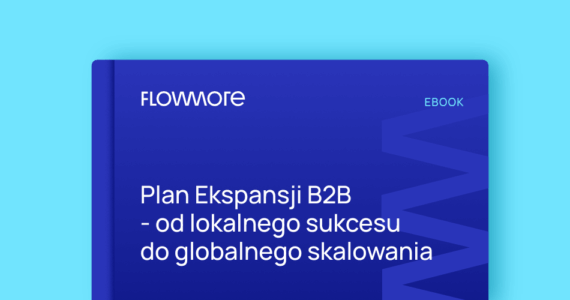 Plan Ekspansji B2B – od lokalnego sukcesu do globalnego skalowania