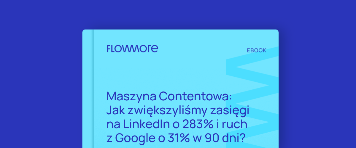 Maszyna Contentowa: Jak zwiększyliśmy zasięgi na LinkedIn o 283% i ruch z Google o 31% w 90 dni?