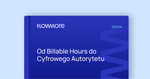 Od Billable Hours do Cyfrowego Autorytetu